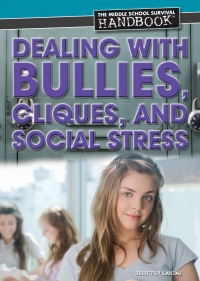 Imagen de portada: Dealing with Bullies, Cliques, and Social Stress 9781448883134