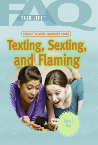 Cover image: Frequently Asked Questions About Texting, Sexting, and Flaming 9781448883318