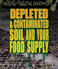 Imagen de portada: Depleted & Contaminated Soil and Your Food Supply 9781448884148