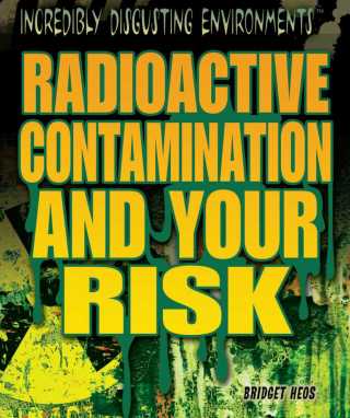 Cover image: Radioactive Contamination and Your Risk 9781448884155
