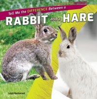 Imagen de portada: Tell Me the Difference Between a Rabbit and a Hare 9781448896387