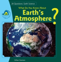 Cover image: What Do You Know About Earth’s Atmosphere? 9781448896998