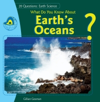 صورة الغلاف: What Do You Know About Earth’s Oceans? 9781448897001