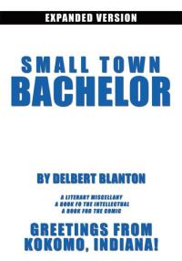 Cover image: Small Town Bachelor Expanded Version 9781449025175