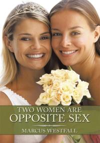 Cover image: Two Women Are Opposite Sex 9781449070472