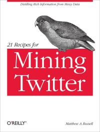 Omslagafbeelding: 21 Recipes for Mining Twitter 1st edition 9781449303167