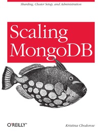 Immagine di copertina: Scaling MongoDB 1st edition 9781449303211