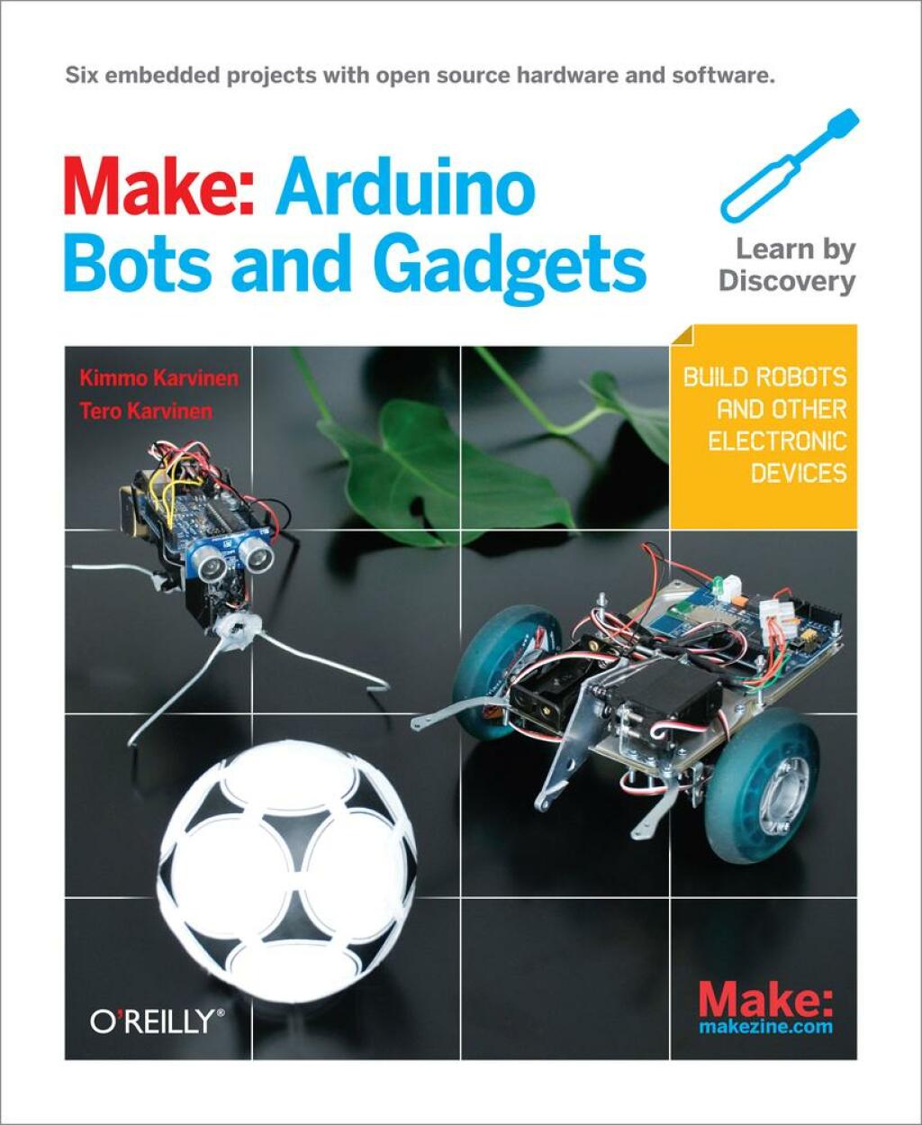 Make: Arduino Bots and Gadgets Six Embedded Projects with Open Source Hardware and Software 1st Edition