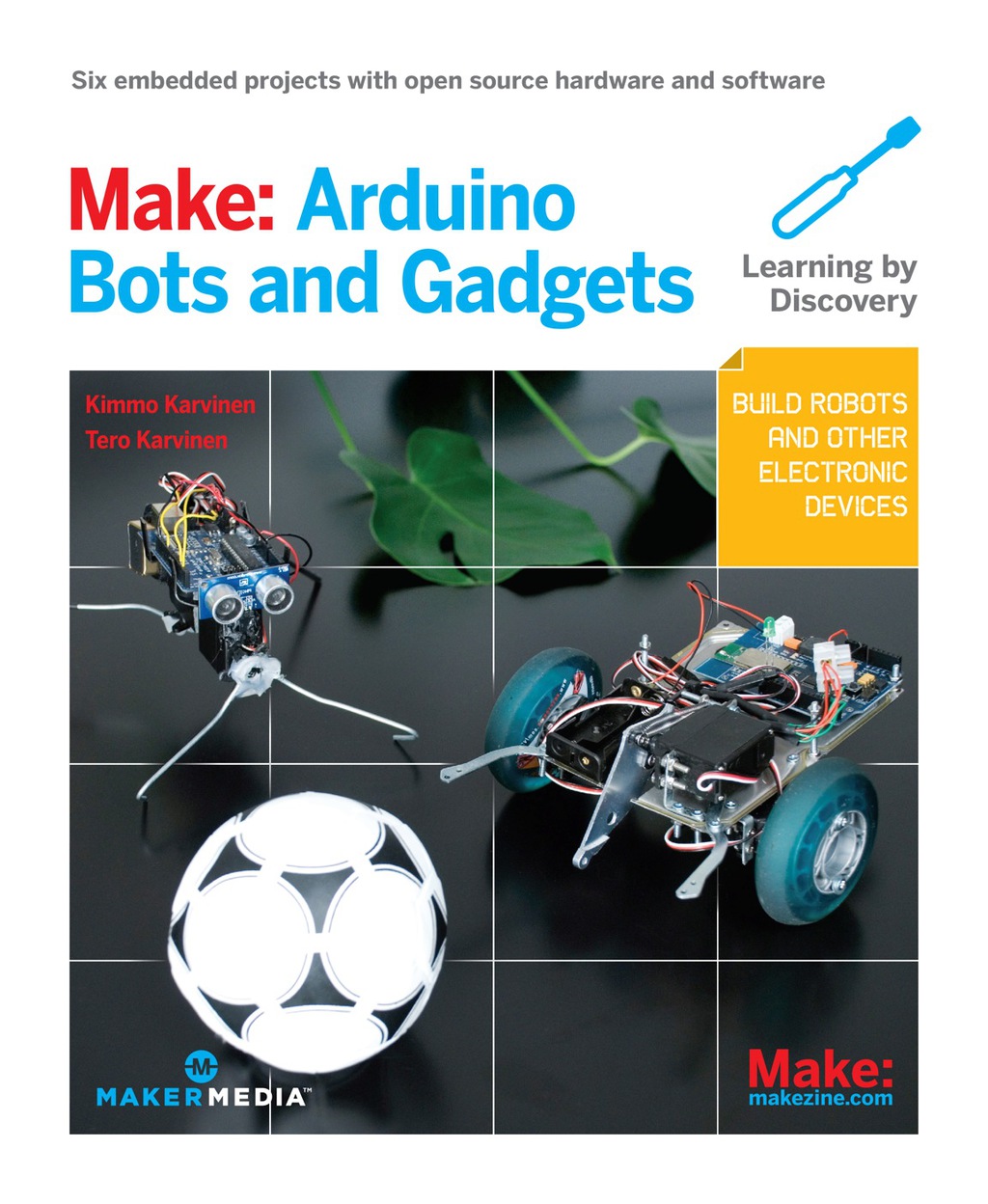 Make: Arduino Bots and Gadgets Six Embedded Projects with Open Source Hardware and Software 1st Edition