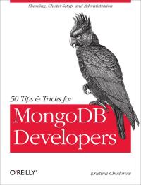 Omslagafbeelding: 50 Tips and Tricks for MongoDB Developers 1st edition 9781449304614
