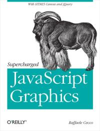 Cover image: Supercharged JavaScript Graphics 1st edition 9781449393632