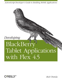 Cover image: Developing BlackBerry Tablet Applications with Flex 4.5 1st edition 9781449305567