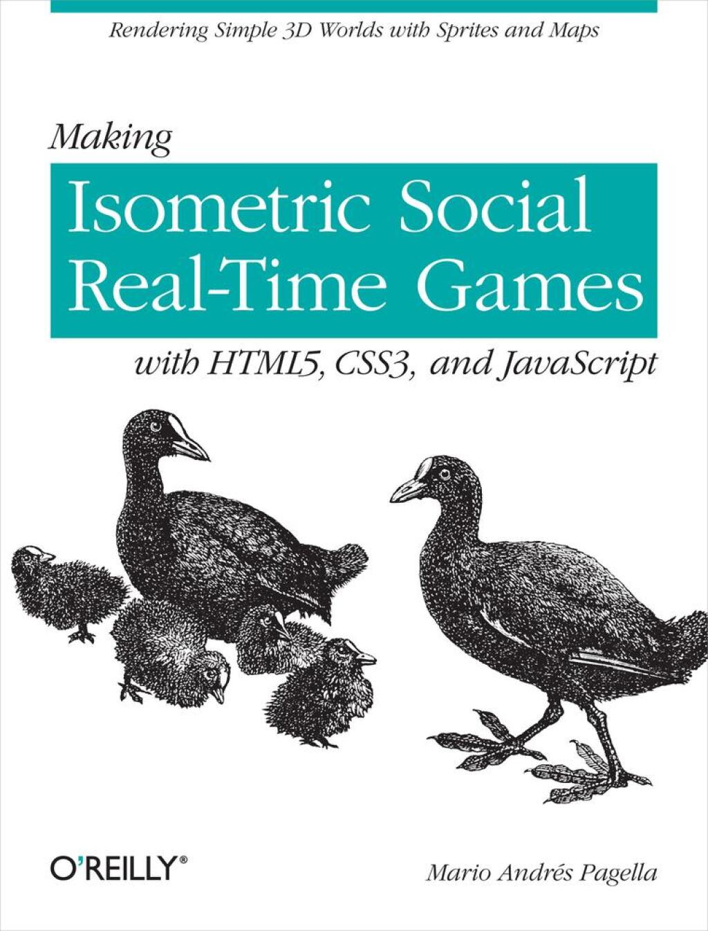 Making Isometric Social Real-Time Games with HTML5, CSS3, and JavaScript Rendering Simple 3D Worlds with Sprites and Maps 1st Edition
