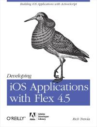 表紙画像: Developing iOS Applications with Flex 4.5 1st edition 9781449308360