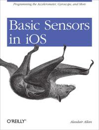 Imagen de portada: Basic Sensors in iOS 1st edition 9781449308469