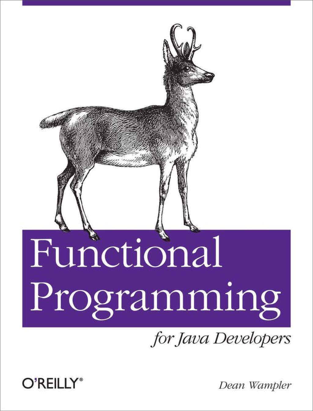Functional Programming for Java Developers Tools for Better Concurrency, Abstraction, and Agility 1st Edition