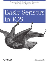 表紙画像: Basic Sensors in iOS 1st edition 9781449308469