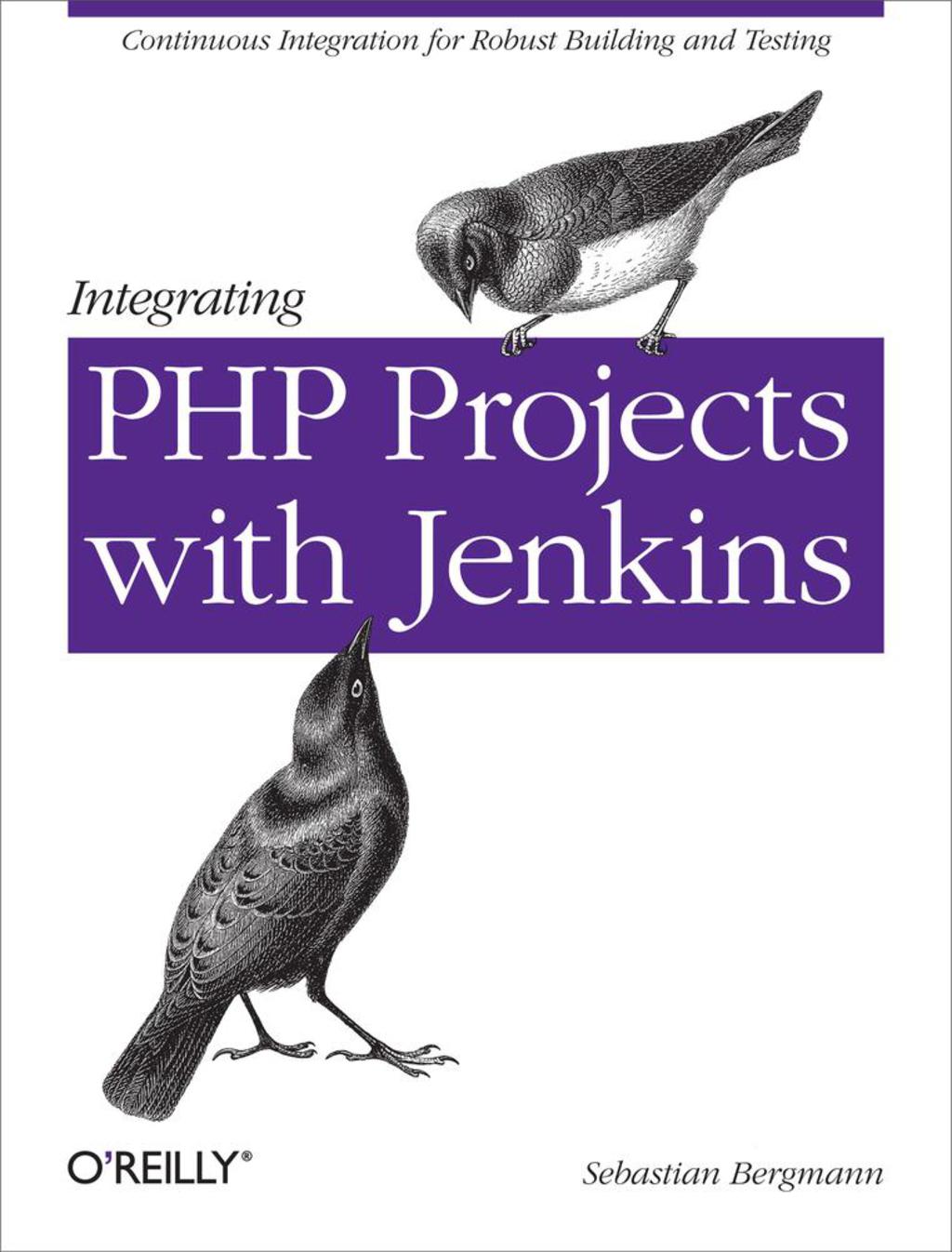 Integrating PHP Projects with Jenkins 1st Edition