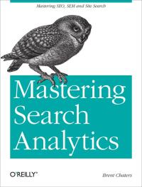 Cover image: Mastering Search Analytics 1st edition 9781449302658
