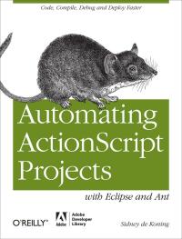 Omslagafbeelding: Automating ActionScript Projects with Eclipse and Ant 1st edition 9781449307738