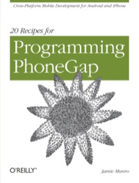 Cover image: 20 Recipes for Programming PhoneGap 1st edition 9781449319540