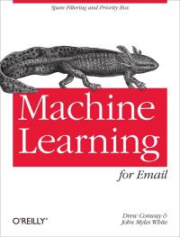 صورة الغلاف: Machine Learning for Email 1st edition 9781449314309