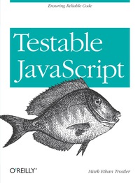 Cover image: Testable JavaScript 1st edition 9781449323394