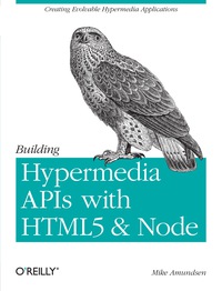 Cover image: Building Hypermedia APIs with HTML5 and Node 1st edition 9781449306571