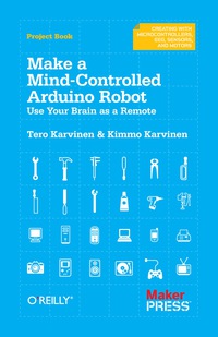 Omslagafbeelding: Make a Mind-Controlled Arduino Robot 1st edition 9781449311544