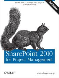 Cover image: SharePoint 2010 for Project Management 2nd edition 9781449306373