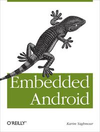 Imagen de portada: Embedded Android: Porting, Extending, and Customizing 1st edition 9781449308292