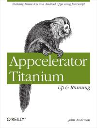 Immagine di copertina: Appcelerator Titanium: Up and Running 1st edition 9781449329556