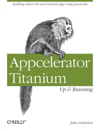 Cover image: Appcelerator Titanium: Up and Running 1st edition 9781449329556
