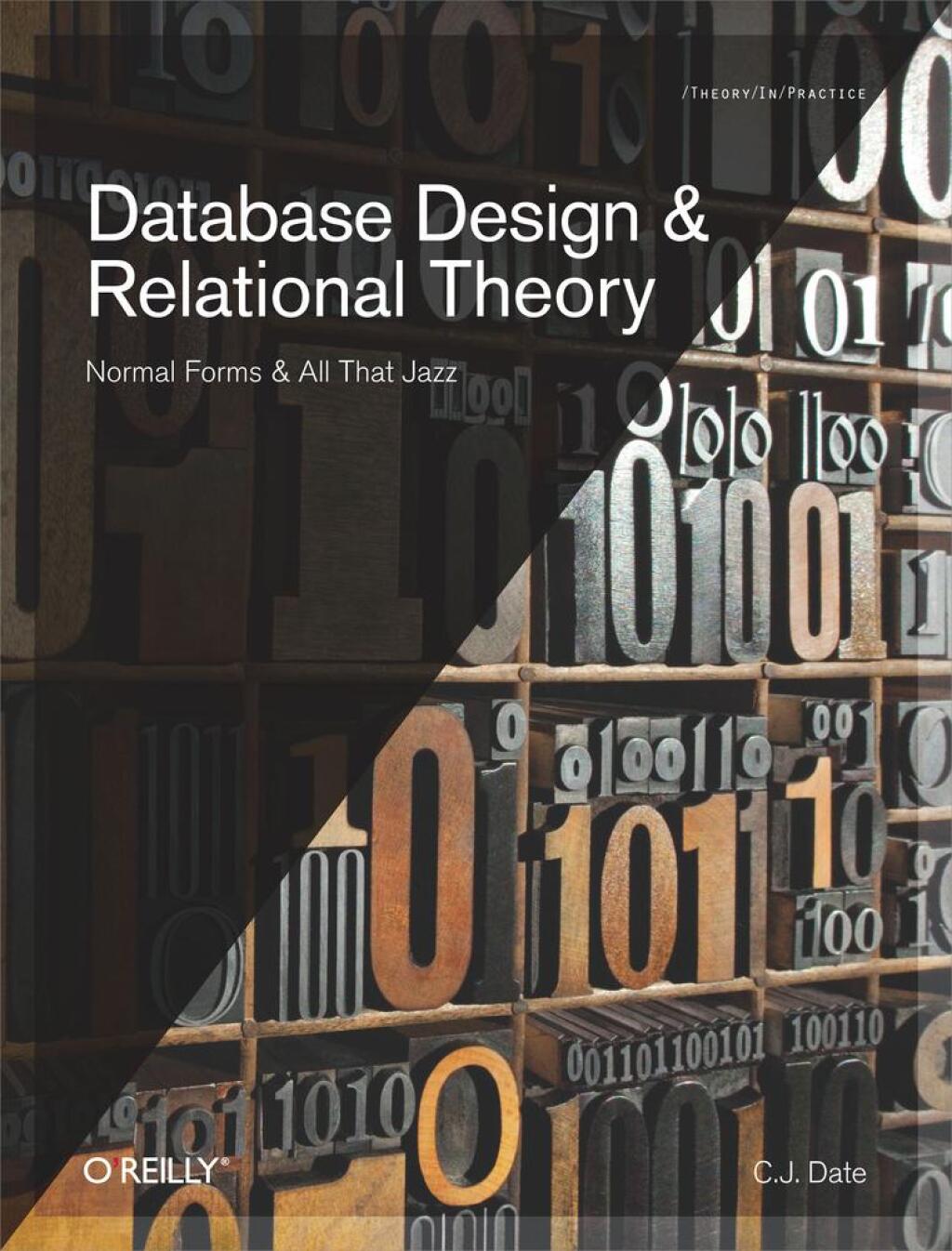 Database Design and Relational Theory Normal Forms and All That Jazz 1st Edition