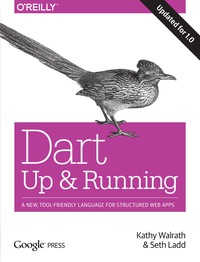 表紙画像: Dart: Up and Running 1st edition 9781449330897