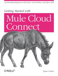 表紙画像: Getting Started with Mule Cloud Connect 1st edition 9781449331009