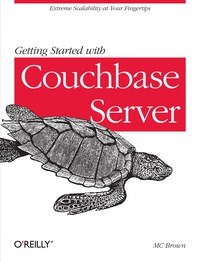 Immagine di copertina: Getting Started with Couchbase Server 1st edition 9781449331061