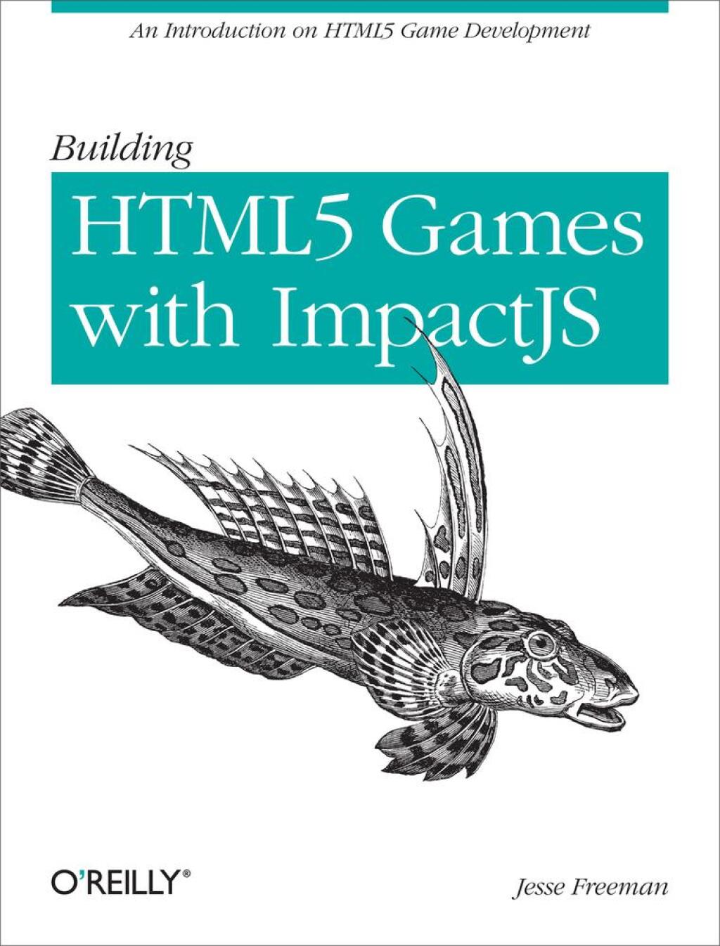 Building HTML5 Games with ImpactJS An Introduction On HTML5 Game Development 1st Edition