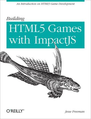 Immagine di copertina: Building HTML5 Games with ImpactJS 1st edition 9781449315177