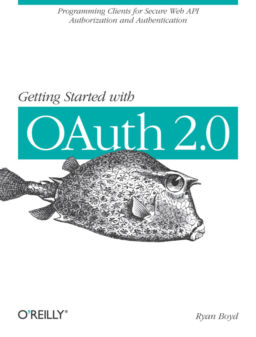 Getting Started with OAuth 2.0 Programming Clients for Secure Web API Authorization and Authentication 1st Edition