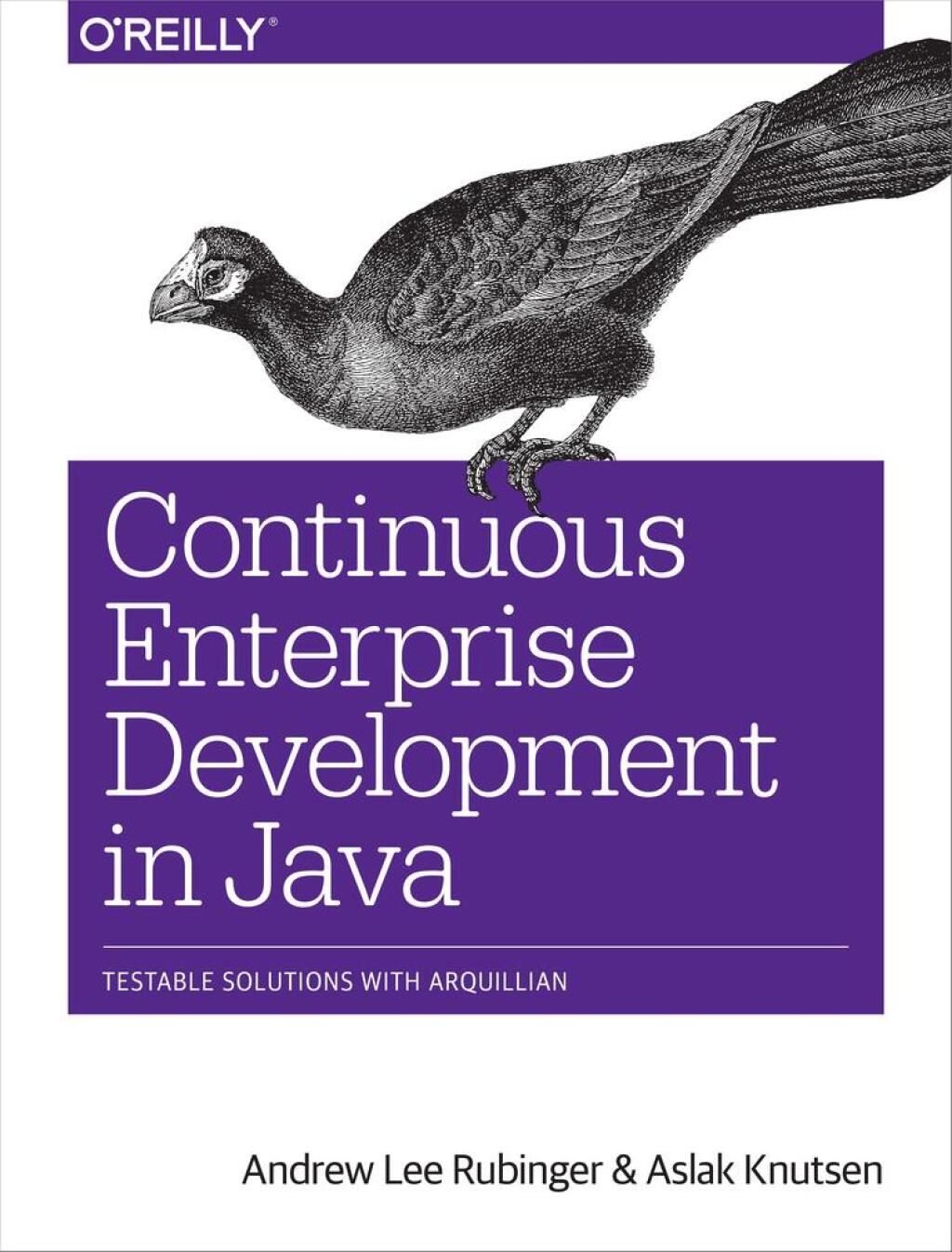Continuous Enterprise Development in Java Testable Solutions with Arquillian 1st Edition