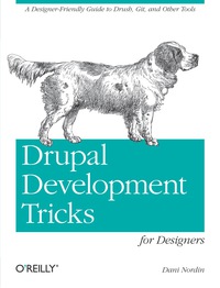 Cover image: Drupal Development Tricks for Designers 1st edition 9781449305536