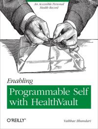 صورة الغلاف: Enabling Programmable Self with HealthVault 1st edition 9781449316563