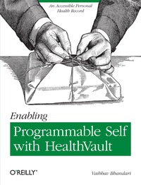 Imagen de portada: Enabling Programmable Self with HealthVault 1st edition 9781449316563