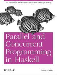 Cover image: Parallel and Concurrent Programming in Haskell 1st edition 9781449335946