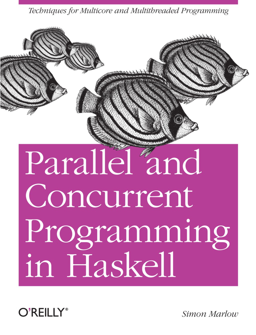 Parallel and Concurrent Programming in Haskell Techniques for Multicore and Multithreaded Programming 1st Edition