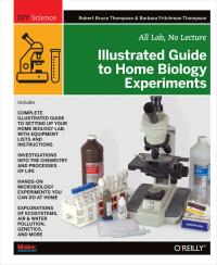 表紙画像: Illustrated Guide to Home Biology Experiments 1st edition 9781449396596