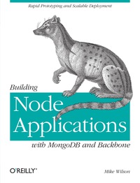 Immagine di copertina: Building Node Applications with MongoDB and Backbone 1st edition 9781449337391