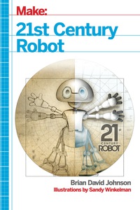 表紙画像: 21st Century Robot 1st edition 9781449338213