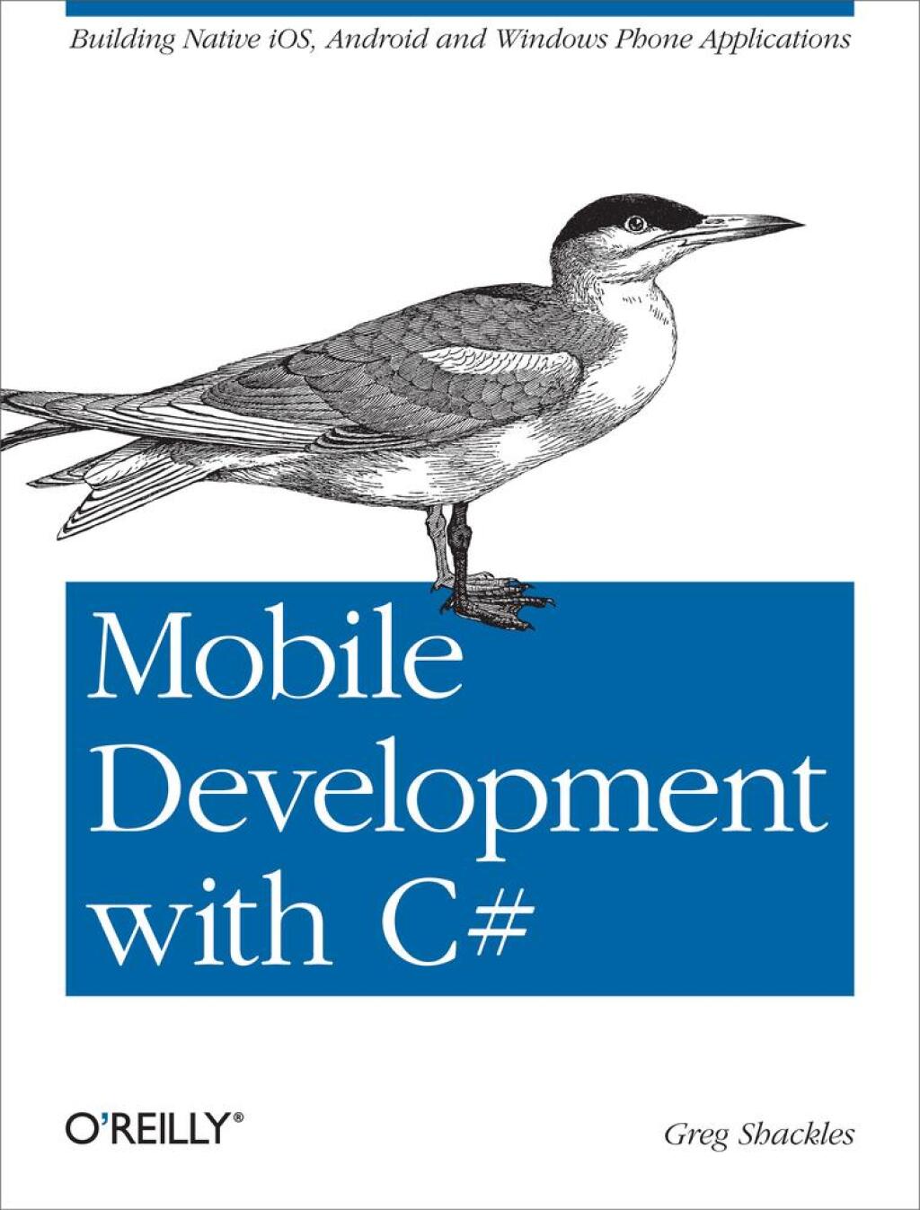 Mobile Development with C# Building Native iOS, Android, and Windows Phone Applications 1st Edition